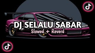 Download lagu DJ SELALU SABAR ( Slowed   Reverb )  mp3