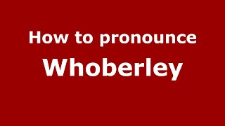 How to pronounce Whoberley