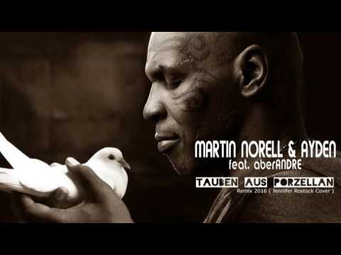 MArtin Norell & Ayden feat. aberANDRE Tauben aus Porzellan Remix 2016