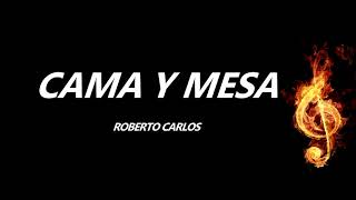 Cama y Mesa Roberto Carlos Letra