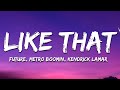 Future Metro Boomin Kendrick Lamar Like That Lyrics
