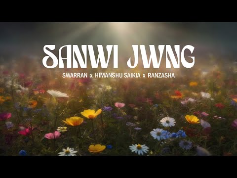 Swarran x Himanshu Saikia x Ranzasha - Sanwi Jwng (Lyric Video)