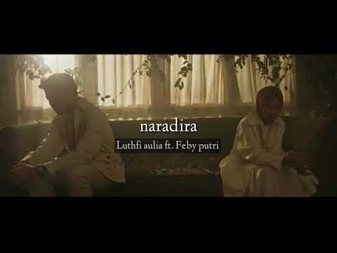 NARADIRA - LUTHFI AULIA FEAT FEBY PUTRI || VIDEO LIRIK