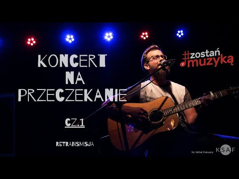 #Zostań_z_Muzyką - Retransmisja Koncertu na Przeczekanie cz.1 (26.04.2020)
