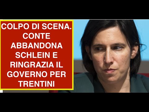 COLPO DI SCENA. CONTE ABBANDONA SCHLEIN E RINGRAZIA IL GOVERNO PER TRENTINI