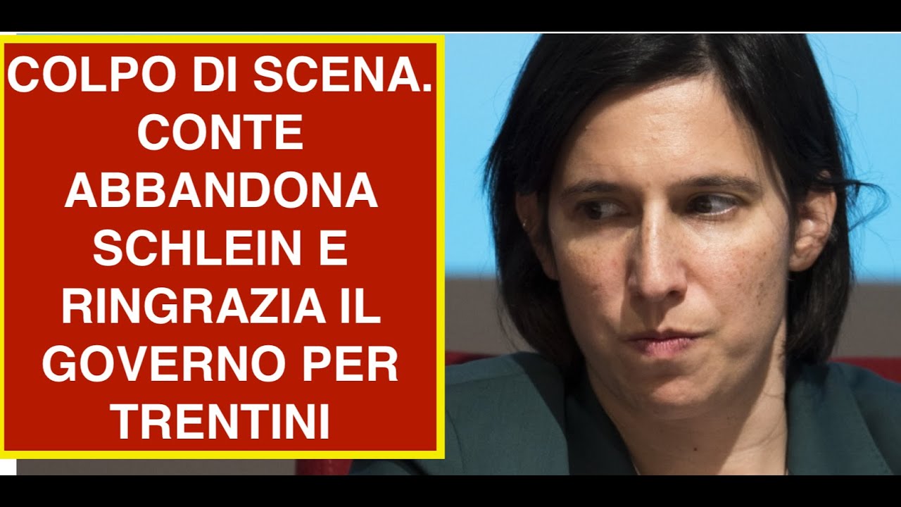 COLPO DI SCENA. CONTE ABBANDONA SCHLEIN E RINGRAZIA IL GOVERNO PER TRENTINI