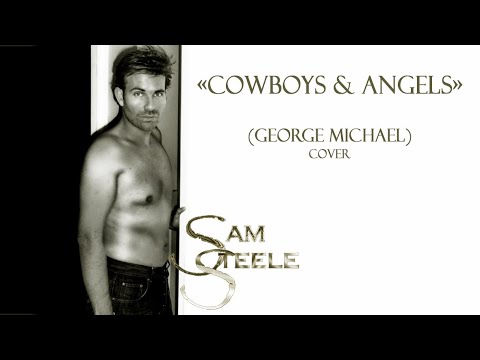 Cowboys and angels - George Michael - Cover Sam Steele