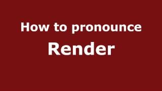 How to pronounce Render