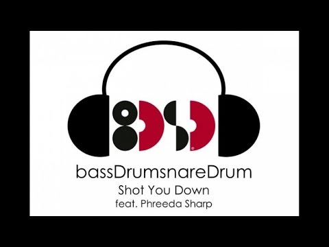 bassDrumsnareDrum  Ft. Phreeda Sharp - Shot You Down