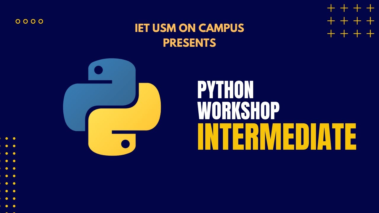 Python Workshop Intermediate - IET USM On Campus