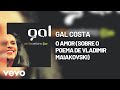 Gal Costa - O Amor (Sobre O Poema De Vladimir Maiakovski) (Áudio Oficial)