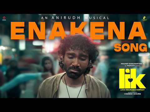 Enakena Song |Love Insurance Kompany|Pradeep Ranganathan|Anirudh|Vignesh Shivan|Lalit Kumar
