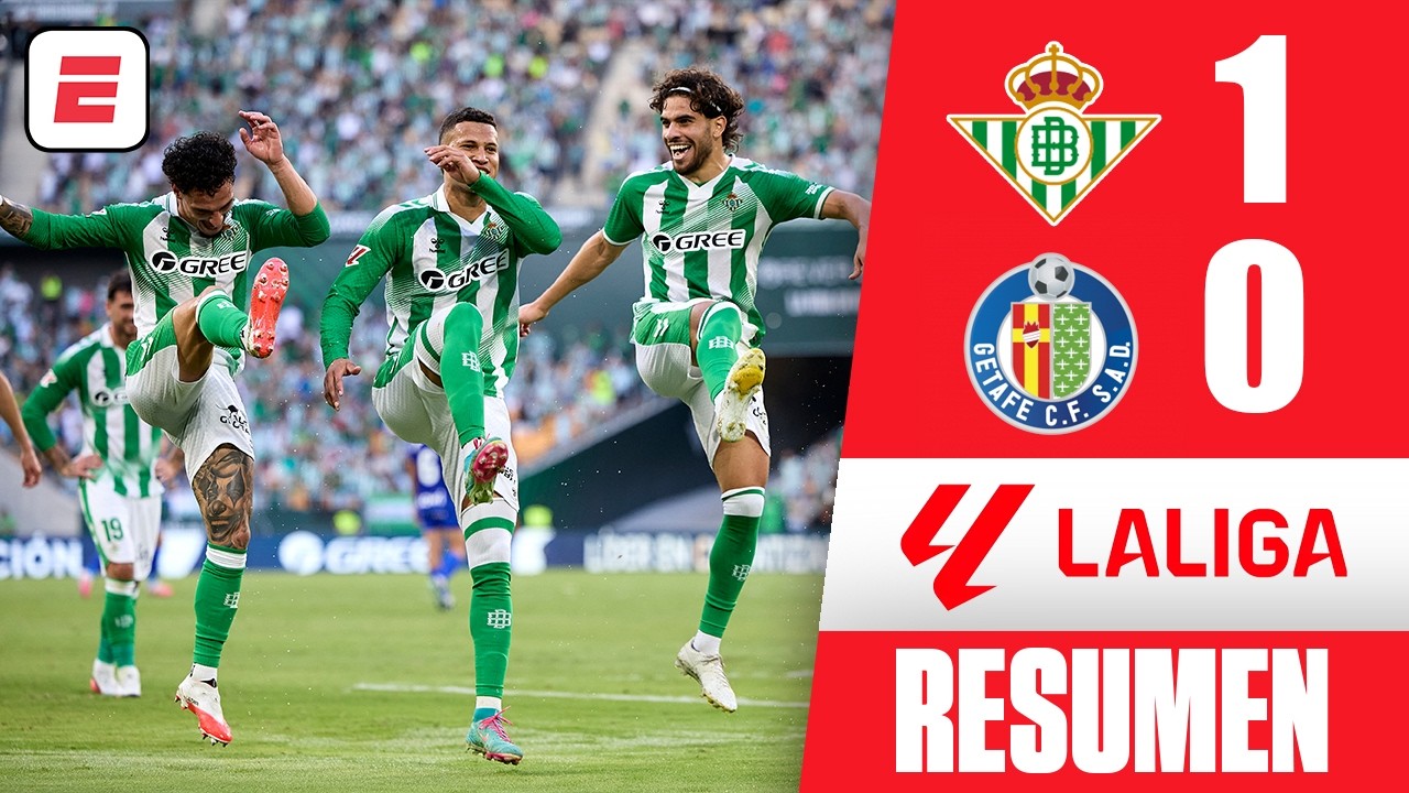 Real Betis sigue con paso firme: triunfo ante Getafe y es tercero por encima del Atlético | La Liga
