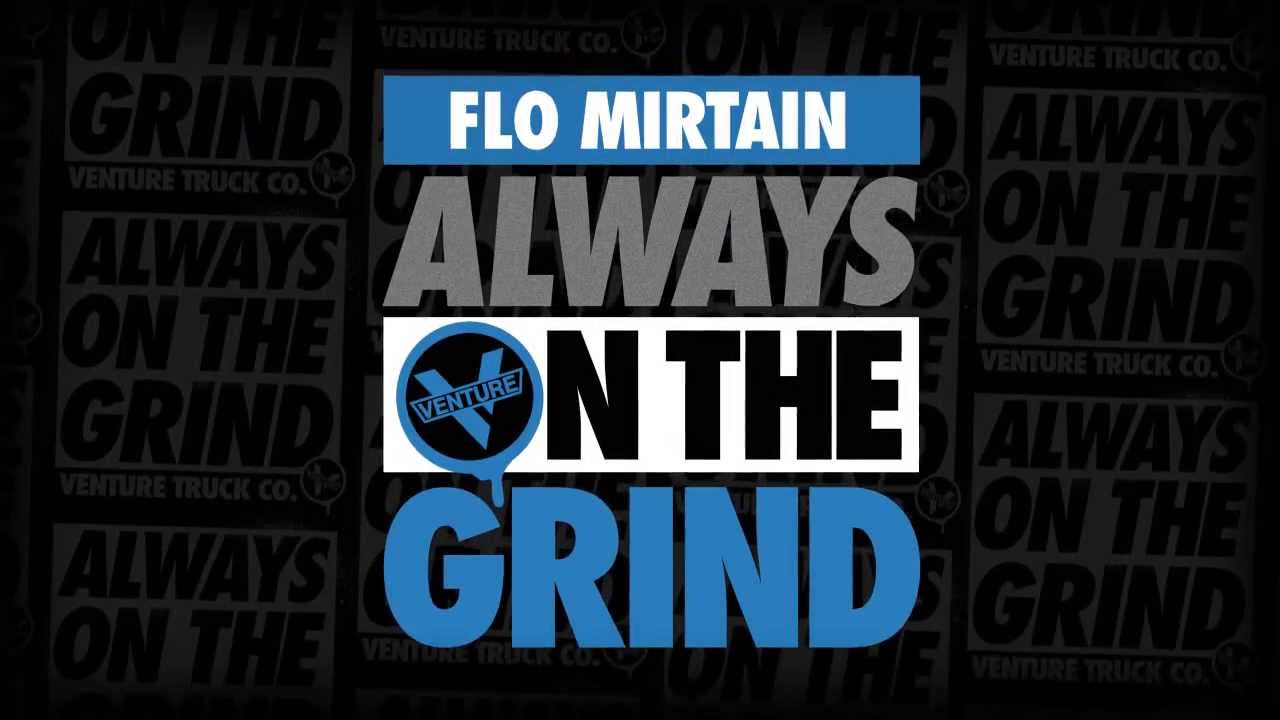 Flo Mirtain Always On The Grind
