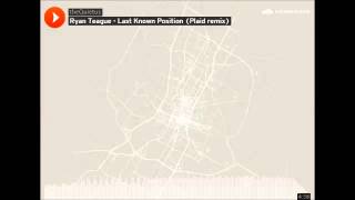 Plaid Remix: Ryan Teague - Last Known Position
