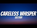Seether - Careless Whisper [Lyrics]