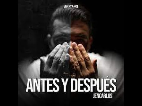 JENCARLOS  Antes y Después (Video Oficial)