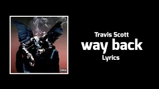 Travis Scott - way back (Lyrics)