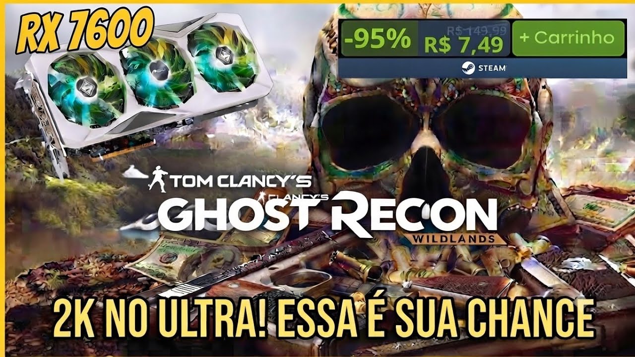  RX 7600 em Ghost Recon Wildlands (2K Ultra) + Promoção Imperdível na Steam!
