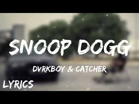 DVRKBOY & CATCHER - Snoop Dogg + LYRICS {TN-L}