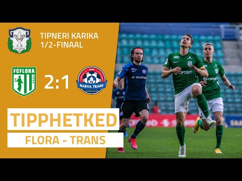 Tipneri karikavõistluste 1/2-finaal: FC Flora – Narva Trans 2:1 (11.05.2021)