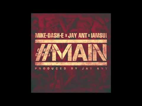 Mike-Dash-E x Jay Ant x IAMSU - MAIN