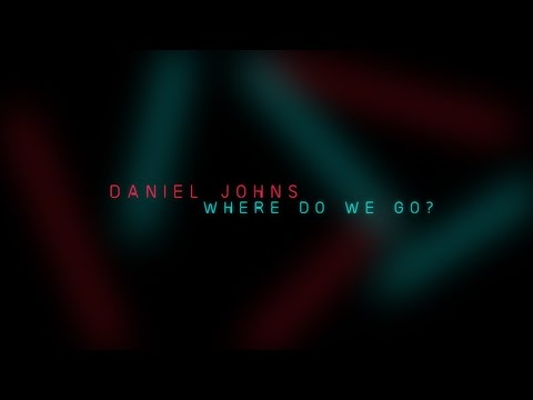 Daniel Johns - Where Do We Go? (Official Lyric Video)