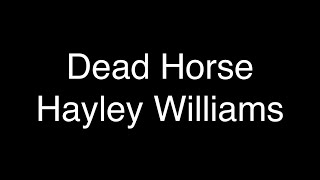 Hayley Williams - Dead Horse [Lyrics]
