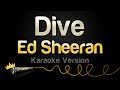 Ed Sheeran Dive Karaoke Version