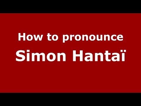 How to pronounce Simon Hantaï (French/France) - PronounceNames.com