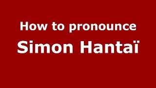 How to pronounce Simon Hantaï