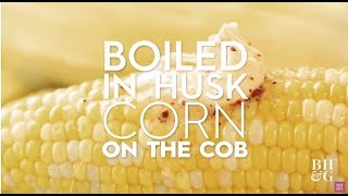 Boiled in Husk Corn on the Cob | Basics | Better Homes & Gardens