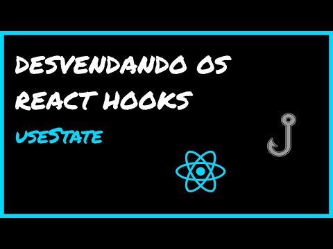 Desvendando os React Hooks - Aprenda a usar o useState