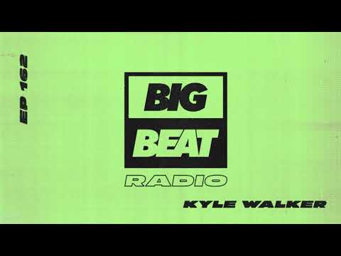Big Beat Radio: EP #162 – Kyle Walker (Midnight Mix)