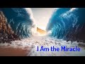 I Am the Miracle (Energy/Frequency Activation)