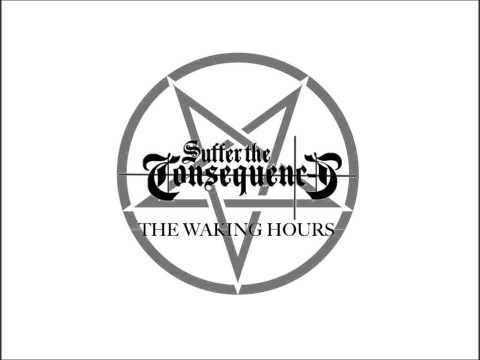 Suffer The Consequences - The Waking Hours (2014)