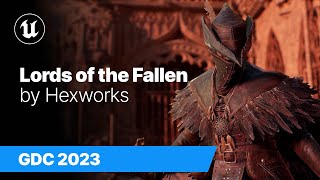  - Lords of the Fallen by Hexworks | State of Unreal | GDC 2023