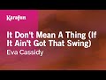 It Don't Mean A Thing (If It Ain't Got That Swing) - Eva Cassidy | Karaoke Version | KaraFun