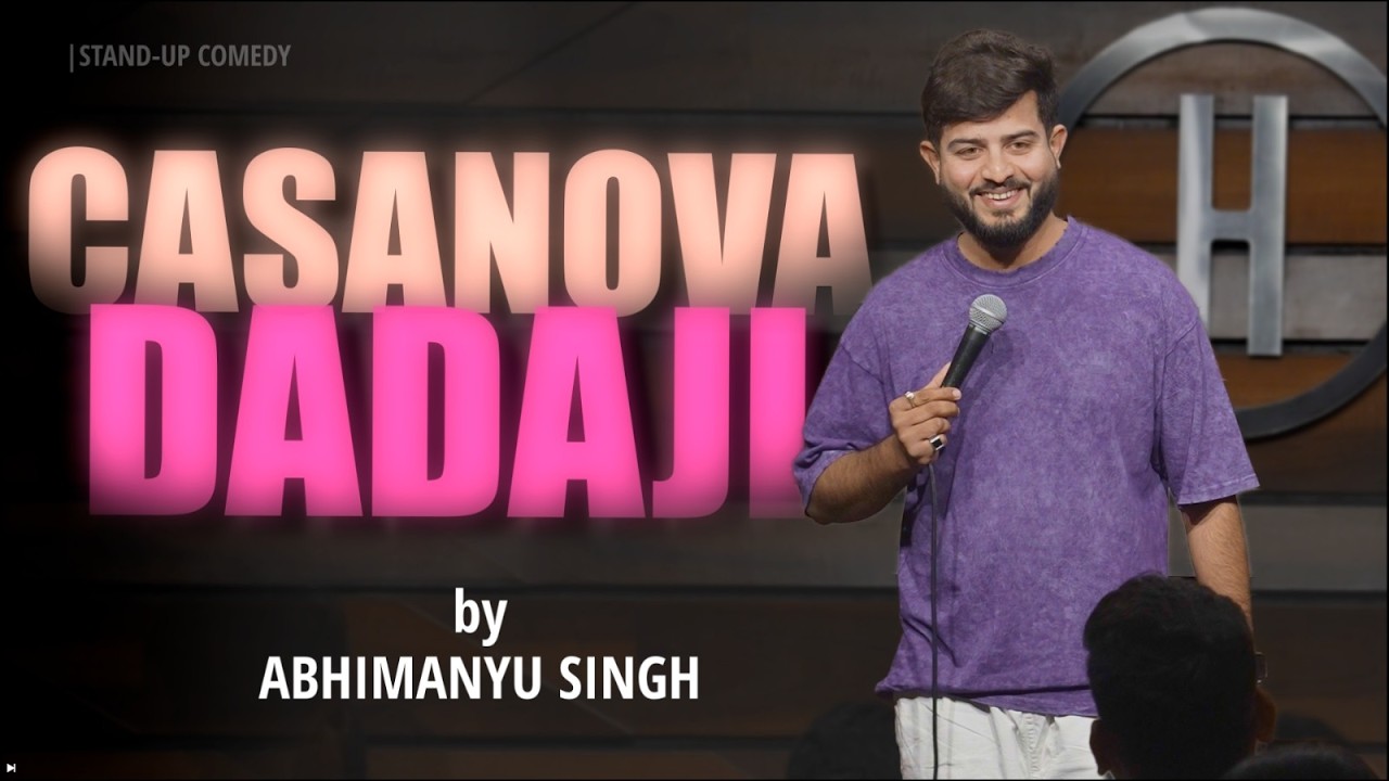 CASANOVA DADAJI | Stand up Comedy by Abhimanyu Singh |