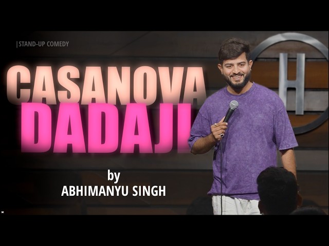 CASANOVA DADAJI | Stand up Comedy by Abhimanyu Singh | SDDEFAULT Thumbnail
