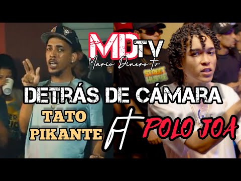 POLO JOA FT TATO PIKANTE DETRAS DE CAMARA