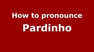 How to pronounce Pardinho
