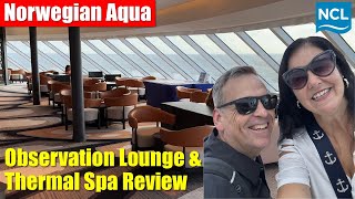Norwegian Aqua | Observation Lounge and Thermal Spa Review | Norwegian Cruise Line