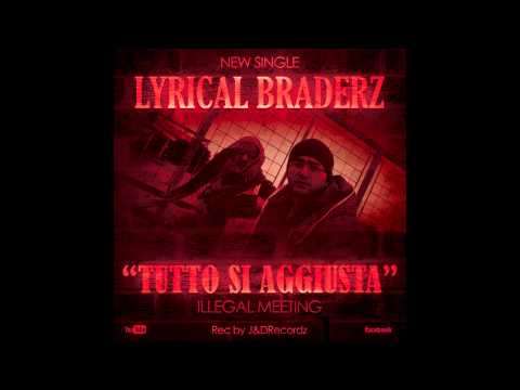 Lyrical Braderz - TUTTO SI AGGIUSTA (ILL MEET POSSE)