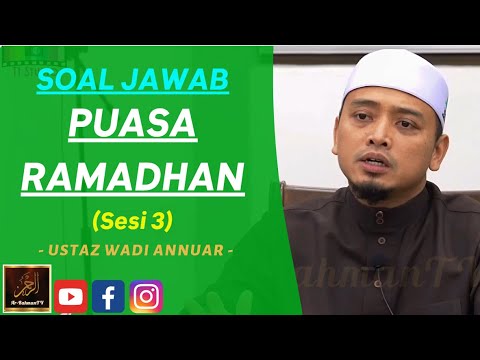 Ustaz Wadi Annuar - SOAL JAWAB PUASA RAMADHAN (Sesi 3)