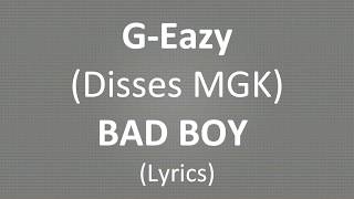 G-Eazy Disses MGK - BAD BOY (Lyrics)