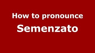 How to pronounce Semenzato