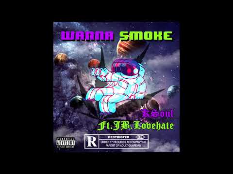 KSoul - Wanna Smoke ft. JB.Lovehate