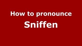 How to pronounce Sniffen