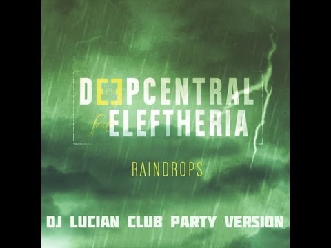 Deepcentral feat Eleftheria -Raindrops[Dj Lucian Club Party Version]